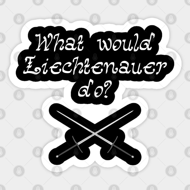 What would Liechtenauer do? Sticker by Schuettelspeer